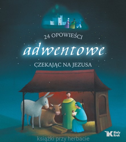 24 opowieści adwentowe. Czekając na Jezusa_ksiegarniaksiazkiprzyherbacie.jpg