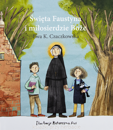 Święta Faustyna i miłosierdzie Boże_czaczkowska_ksiegarniaksiazkiprzyherbacie.png