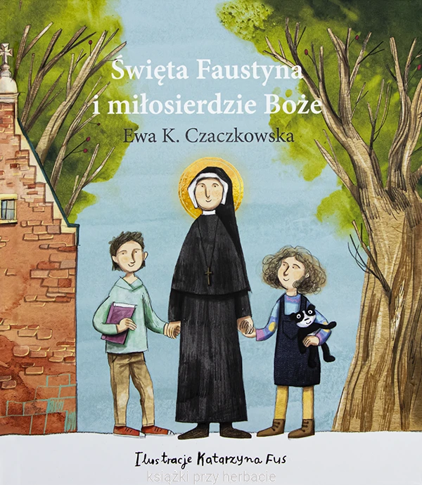 Święta Faustyna i miłosierdzie Boże_czaczkowska_ksiegarniaksiazkiprzyherbacie.png
