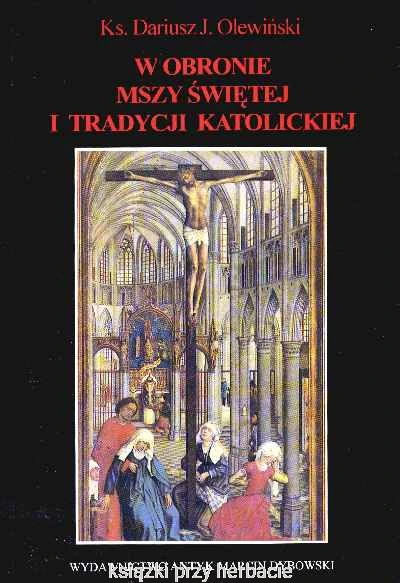W obronie Mszy Świętej i tradycji katolickiej_olewiński_ksiegarniaksiazkiprzyherbacie.png
