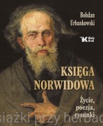 Księga Norwidowa. Życie, poezja, rysunki - Bohdan Urbankowski