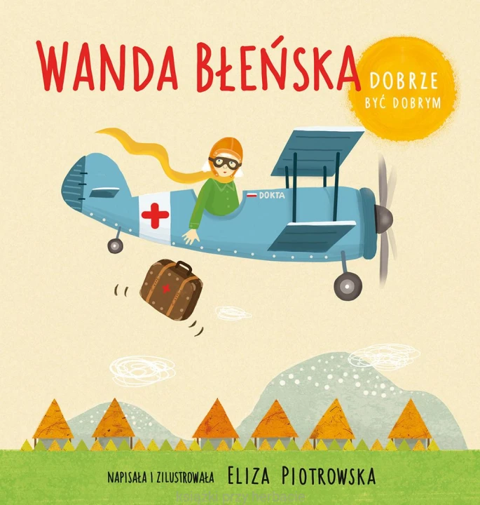 Dobrze być dobrym. Wanda Błeńska_eliza-piotrowska+_ksiegarniaksiazkiprzyherbacie.jpg