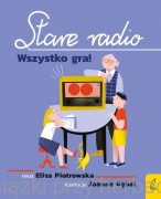 Stare radio. Wszystko gra! - Eliza Piotrowska