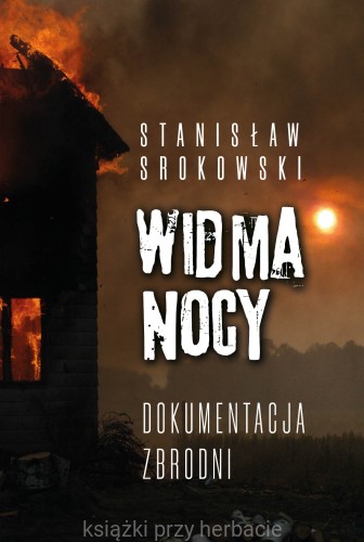 Widma nocy. Dokumentacja zbrodni_srokowski_ksiegarniaksiazkiprzyherbacie.jpg