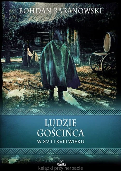 Ludzie gościńca w XVII i XVIII wieku. Wierzenia i zwyczaje_baranowski_ksiegarniaksiazkiprzyherbacie.jpg