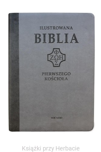 Ilustrowana Biblia pierwszego Kościoła, szara_ksiegarniaksiazkiprzyherbacie.jpg