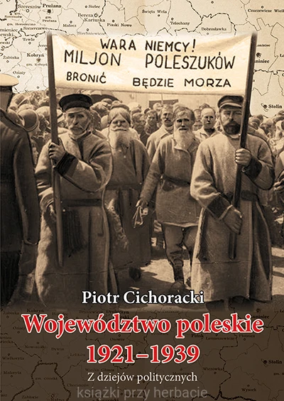 województwo poleskie 1921-1939_Piotr Cichoracki_ksiegarniaksiazkiprzyherbacie.jpg