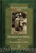 Dziwne jest serce kobiece. Tom 2. Wspomnienia z Pomorza i Hebdowa - Zofia z Odrowąż-Pieniążków Skąpska