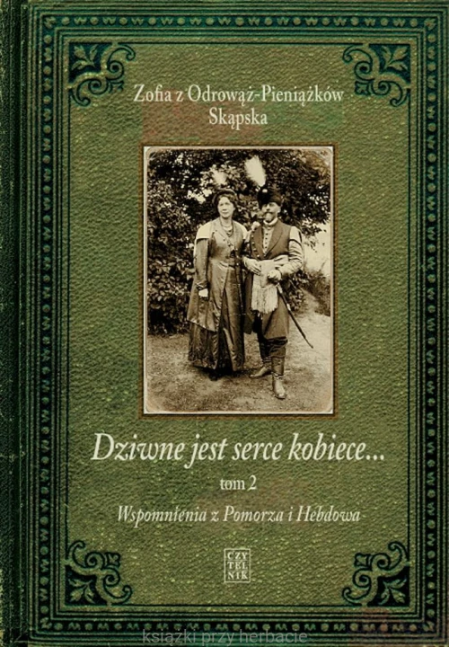 Dziwne jest serce kobiece. Tom 2. Wspomnienia z Pomorza i Hebdowa_ksiegarniaksiazkiprzyherbacie.jpg