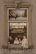 Stanisławów na dobre i na złe. Wspomnienia i relacje Polaków - Jarosław Krasnodębski