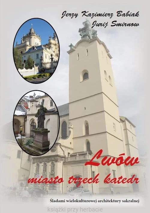 Lwów. Miasto trzech katedr_babiak_ksiegarniaksiazkiprzyherbacie.jpg