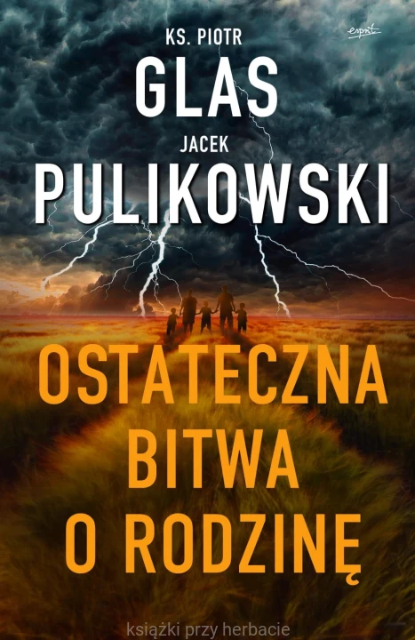 Ostateczna bitwa o rodzinę_pulikowski_glas_ksiegarniaksiazkiprzyherbacie.jpg