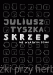 SKRZEP we własnym domu - Juliusz Tyszka