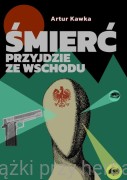 Śmierć przyjdzie ze Wschodu - Artur Kawka