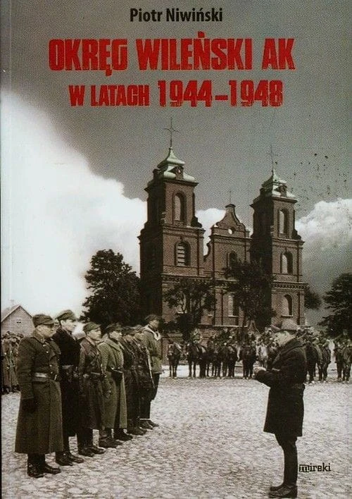 Okręg Wileński AK w latach 1944-1948_niwiński_ksiegarniaksiazkiprzyherbacie.jpg