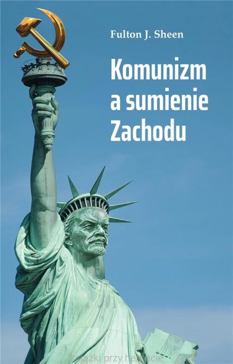 Komunizm a sumienie Zachodu_fulton sheen_ksiegarniaksiazkiprzyherbacie.jpg