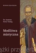 Modlitwa mistyczna - św. Symeon Nowy Teolog