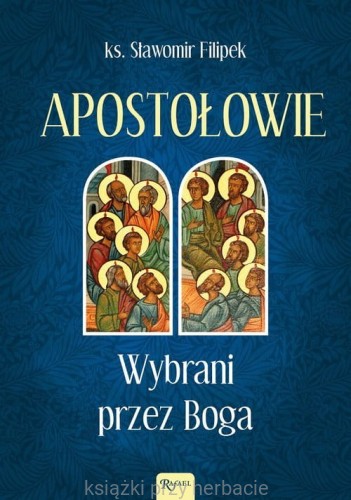 Apostołowie. Wybrani przez Boga_filipek_ksiegarniaksiazkiprzyherbacie.jpg