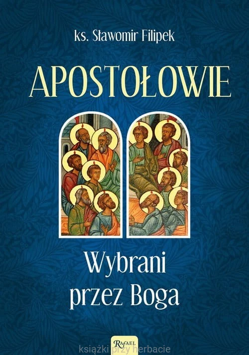 Apostołowie. Wybrani przez Boga_filipek_ksiegarniaksiazkiprzyherbacie.jpg