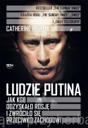 Ludzie Putina. Jak KGB odzyskało Rosję i zwróciło się przeciwko Zachodowi - Catherine Belton