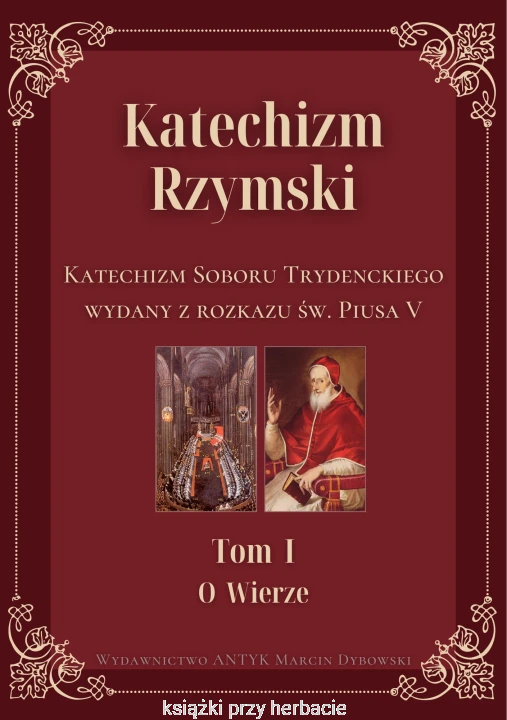 Katechizm Rzymski. Tom 1 O wierze. Katechizm Soboru Trydenckiego wydany z rozkazu św. Piusa V_ksiegarniaksiazkiprzyherbacie.png