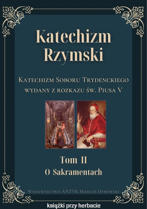 Katechizm Rzymski. Tom 2 O sakramentach. Katechizm Soboru Trydenckiego wydany z rozkazu św. Piusa V_ksiegarniaksiazkiprzyherbacie.png