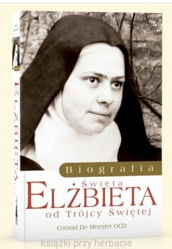 elżbieta od trójcy świętej_biografia_ksiegarniaksiazkiprzyherbacie.jpg