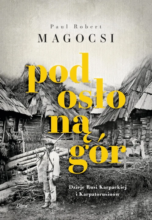 Pod osłoną gór. Dzieje Rusi Karpackiej i Karpatorusinów_ksiegarniaksiazkiprzyherbacie.jpg