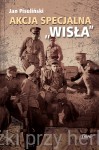 Akcja Specjalna "Wisła" - Jan Pisuliński (wydanie uzupełnione i porprawione)