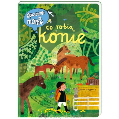Opowiem ci, mamo, co robią konie_ksiegarniaksiazkiprzyherbacie.jpg