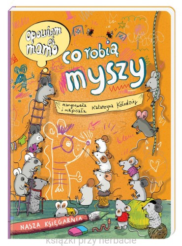 Opowiem ci, mamo, co robią myszy_ksiegarniaksiazkiprzyherbacie.jpg