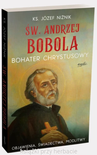 Św. Andrzej Bobola. Bohater chrystusowy_niżnik_ksiegarniaksiazkiprzyherbacie.jpg