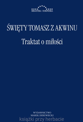 Traktat o miłości_tomasz z akwinu_ksiegarniaksiazkiprzyherbacie.jpg