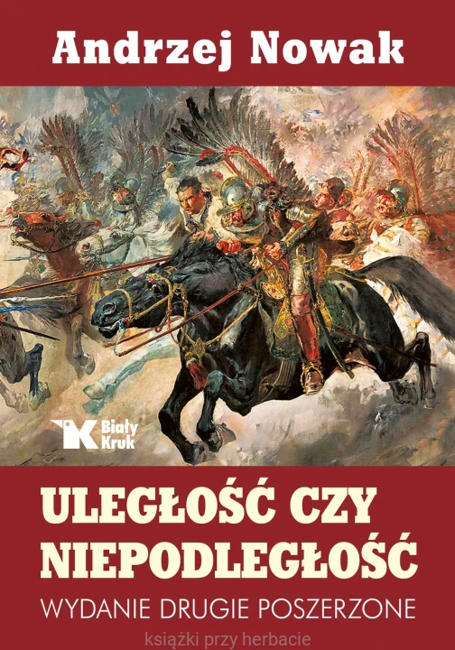 Uległość czy niepodległość_andrzej nowak_ksiegarniaksiazkiprzyherbacie.jpg