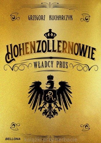Hohenzollernowie. Władcy Prus_kucharczyk_ksiegarniaksiazkiprzyherbacie.jpg