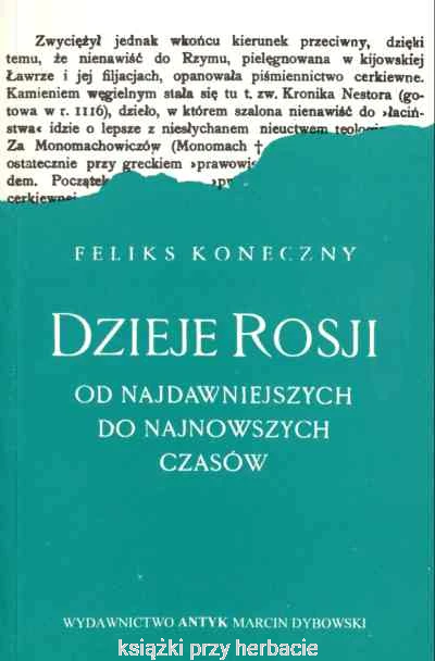 Dzieje Rosji od najdawniejszych do najnowszych czasów Dzieje Rosji w zarysie_feliks koneczny_ksiegarniaksiazkiprzyherbacie.jpg