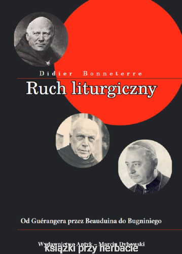 Ruch liturgiczny. Od Guerangera przez Beauduina do Bugniniego_ksiegarniaksiazkiprzyherbacie.jpg