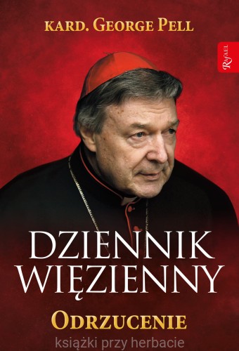 Dziennik Więzienny. Odrzucenie_kard. pell_ksiegarniaksiazkiprzyherbacie.jpg