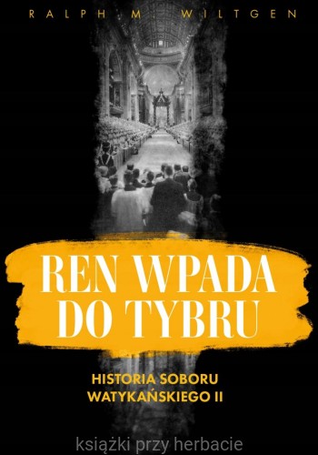 Ren wpada do Tybru historia soboru watykańskiego II_ksiegarniaksiazkiprzyherbacie.jpg