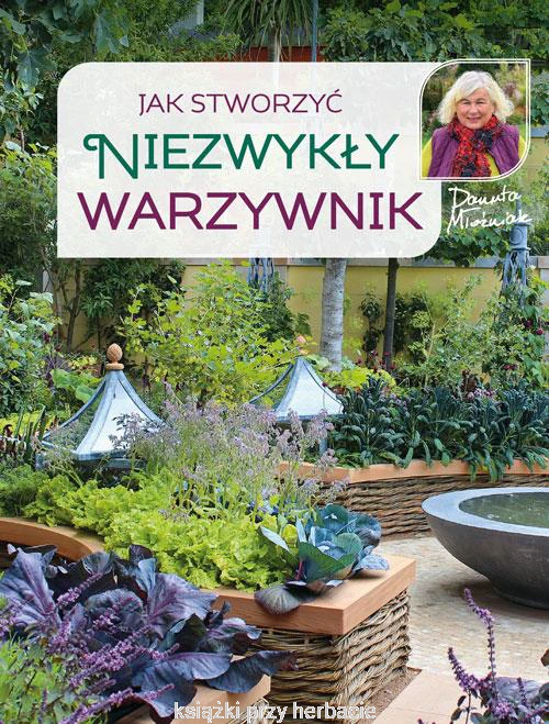 Jak stworzyć niezwykły warzywnik_ksiegarniaksiazkiprzyherbacie.jpg