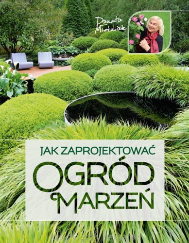 Jak zaprojektować ogród marzeń_młoźniak_ksiegarniaksiazkiprzyherbacie.jpg