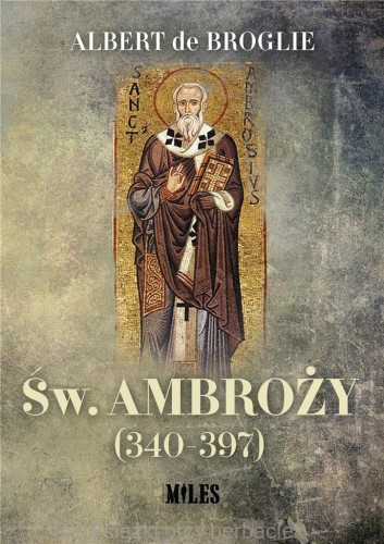 Św. Ambroży (340-397)_de broglie_ksiegarniaksiazkiprzyherbacie.jpg