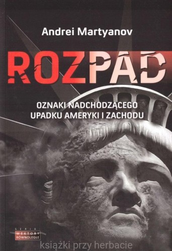 Rozpad. Oznaki nadchodzącego upadku Ameryki i zachodu_maryanow_ksiegarniaksiakiprzyherbacie.jpg