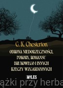 Obrona niedorzeczności, pokory, romansu brukowego i innych rzeczy wzgardzonych - G. K. Chesterton 