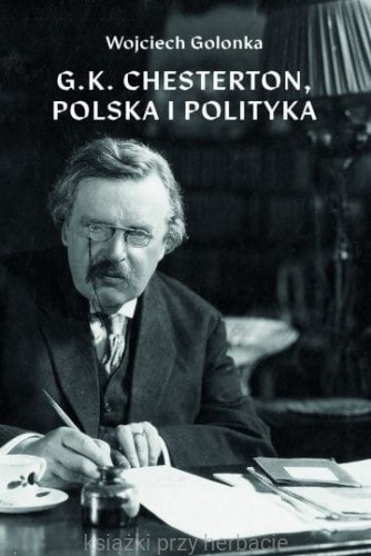 G.K. Chesterton. Polska i polityka_wojciech-golonka_ksiegarniaksiazkiprzyherbacie.jpg