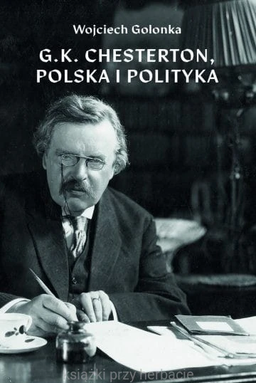 G.K. Chesterton. Polska i polityka_wojciech-golonka_ksiegarniaksiazkiprzyherbacie.jpg