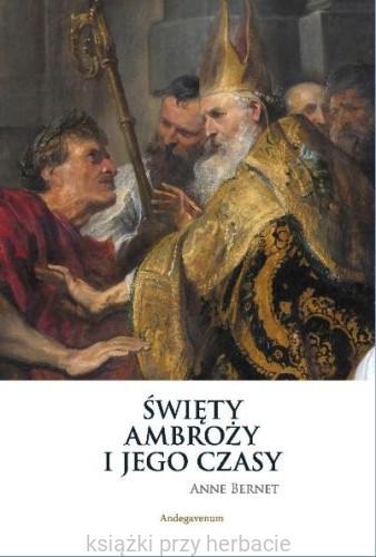 Święty Ambroży i jego czasy_andegavenum_ksiegarniaksiazkiprzyherbacie.jpg