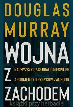 Wojna z Zachodem_douglas murray_ksiegarniaksiazkiprzyherbacie.jpg