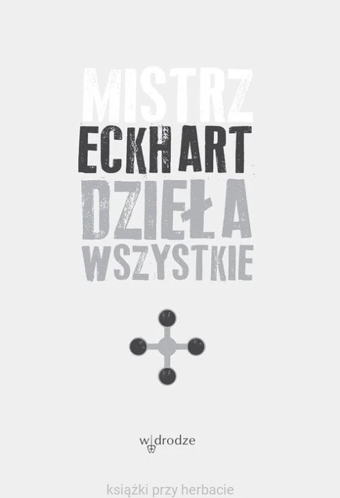 Dzieła wszystkie, tom 4 (oprawa twarda) - Mistrz Eckhart_ksiegarniaksiazkiprzyherbacie.jpg