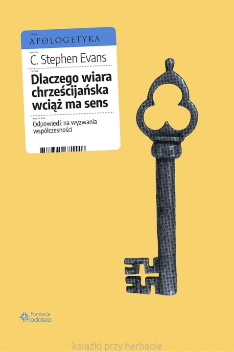 Dlaczego wiara chrześcijańska wciąż ma sens. Odpowiedź na wyzwania współczesności_evans_ksiegarniaksiazkiprzyherbacie.jpg